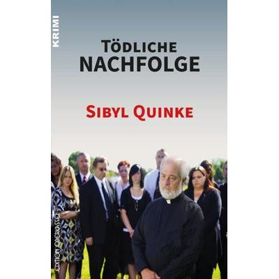 Tödliche Nachfolge, Taschenbuch von Sibyl Quinke, Edition oberkassel, 978-3-95813-243-6