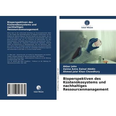Bioperspektiven des Küstenökosystems und nachhaltiges Ressourcenmanagement, Taschenbuch von Akbar John,Zaima Azira Zainal Abidin,Ahmed Jalal Khan