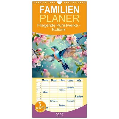 Familienplaner 2027 - Fliegende Kunstwerke - Kolibris mit 5 Spalten (Wandkalender, 21 x 45 cm) CALVENDO