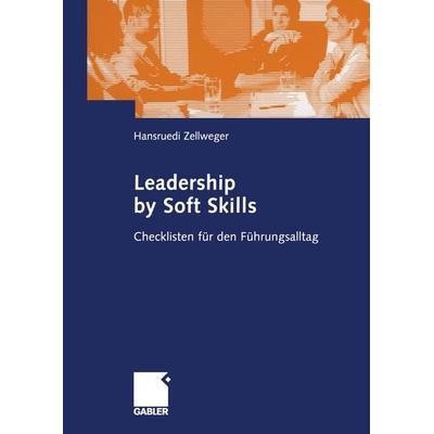 Leadership by Soft Skills, Taschenbuch von Hansruedi Zellweger, Betriebswirtschaftlicher Verlag Gabler, 978-3-322-82483-7