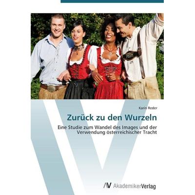 Reder, K: Zurück zu den Wurzeln, Taschenbuch von Karin Reder, AV Akademikerverlag, 978-3-639-38821-3