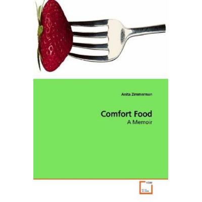 Zimmerman, A: Comfort Food, Taschenbuch von Anita Zimmerman, VDM, 978-3-639-15382-8