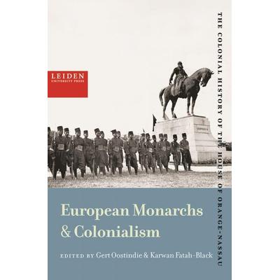 European Monarchies & Colonialism, Taschenbuch von Karwan Fatah-Black, Leiden University Press, 978-90-8728-490-9