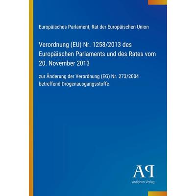 Verordnung (EU) Nr. 1258/2013 des Europäischen Parlaments und des Rates vom 20. November 2013, Taschenbuch von Europäisches Parlament,Rat der