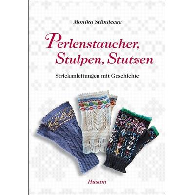 Perlenstaucher, Stulpen, Stutzen, Taschenbuch von Monika Ständecke, Husum Druck- und Verlagsgesellschaft, 978-3-89876-509-1