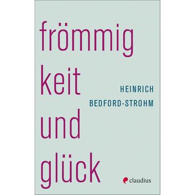 Frömmigkeit und Glück, Gebundene Ausgabe von Heinrich Bedford-Strohm, Claudius, 978-3-532-62871-3