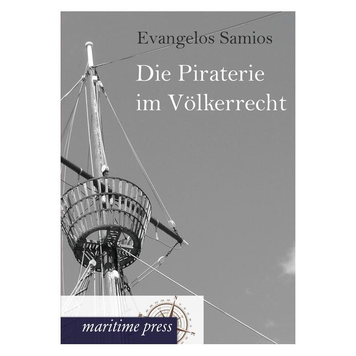 Maritime Press Die Piraterie im Völkerrecht (Deutsch, Softcover, Evangelos Samios) (55488550)