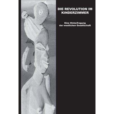 Die Revolution im Kinderzimmer, Taschenbuch von Horst van Berg, Traugott Bautz, 978-3-88309-380-2