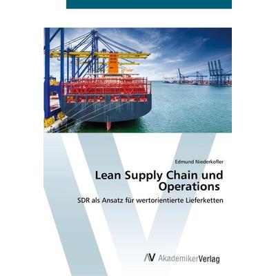 Lean Supply Chain und Operations, Taschenbuch von Edmund Niederkofler, AV Akademikerverlag, 978-3-639-47092-5