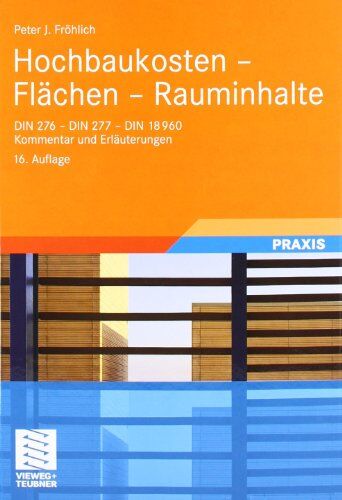 Peter Fröhlich - Hochbaukosten - Flächen - Rauminhalte: DIN 276 - DIN 277 - DIN 18960. Kommentar und Erläuterungen - Preis vom 09.10.2026 07:28:09 h
