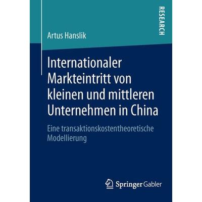 Internationaler Markteintritt von kleinen und mittleren Unternehmen in China, Taschenbuch von Artus Hanslik, Springer Fachmedien Wiesbaden GmbH,