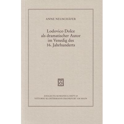 Lodovico Dolce als dramatischer Autor im Venedig des 16. Jahrhunderts, Taschenbuch von Anne Neuschäfer, Klostermann, Vittorio, 978-3-465-03036-2