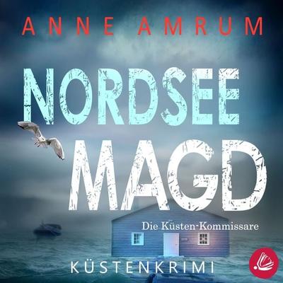 Nordsee Magd - Die Küsten-Kommissare: Küstenkrimi (Die Nordsee-Kommissare 7) - Anne Amrum, Audio, 4066339858053