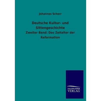 Deutsche Kultur- und Sittengeschichte, Taschenbuch von Johannes Scherr, Salzwasser, 978-3-8460-0989-5