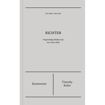 Richter | Kommentar (Die Bibel erklärt), Gebundene Ausgabe von Timothy Keller, Verbum Medien, 978-3-9866512-1-3