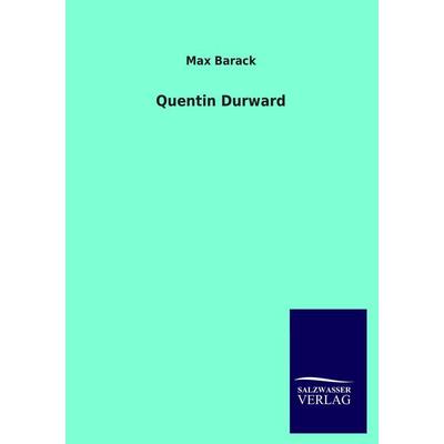 Quentin Durward, Taschenbuch von Max Barack, Salzwasser, 978-3-8460-4328-8