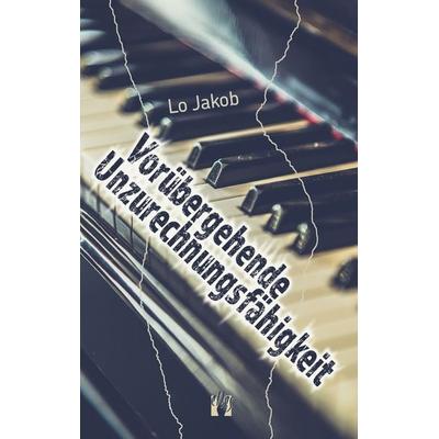 Vorübergehende Unzurechnungsfähigkeit, Taschenbuch von Lo Jakob, El!es-Verlag, 978-3-95609-112-4
