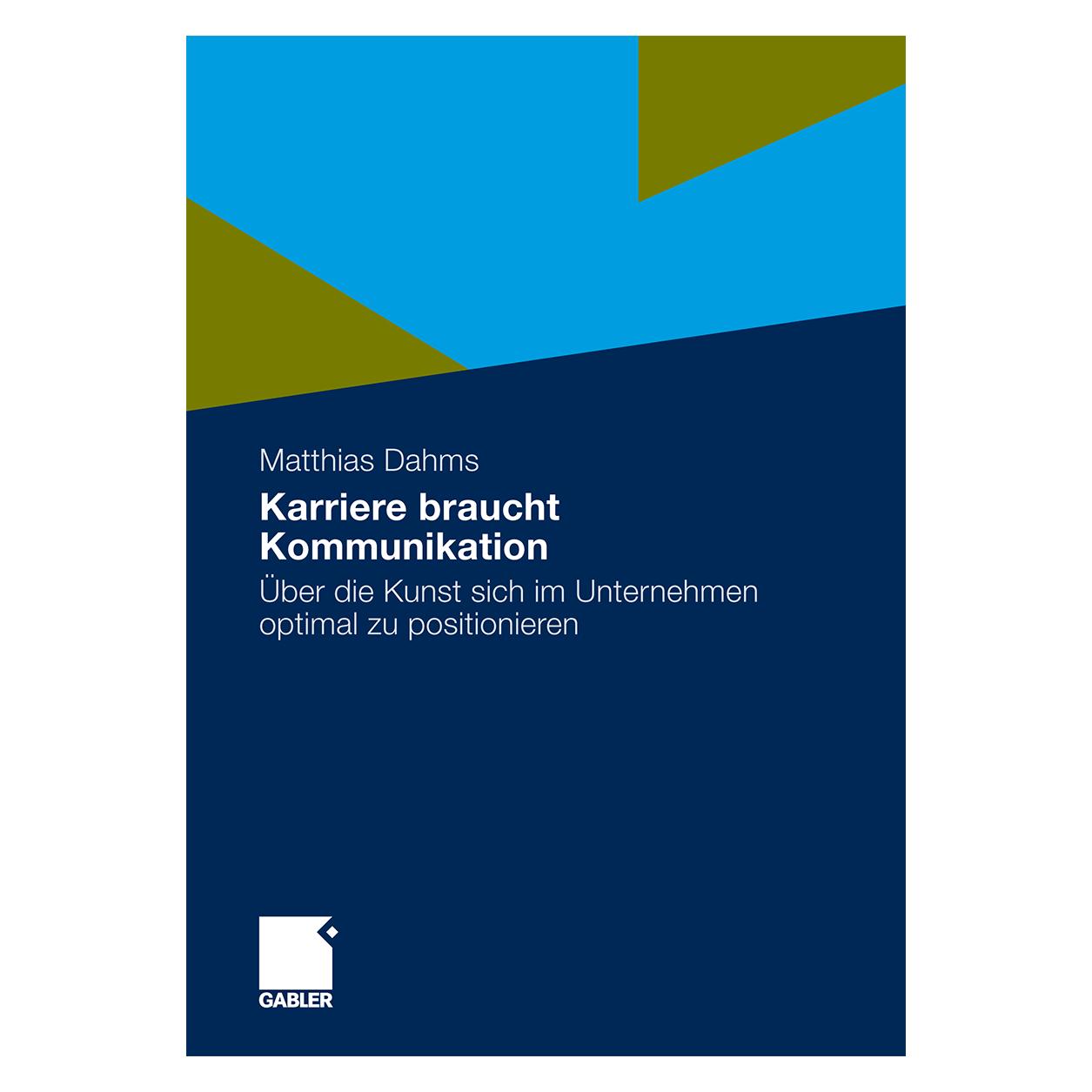 Gabler Karriere braucht Kommunikation (Deutsch, Softcover, Matthias Dahms) (7611716)