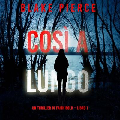 Così a Lungo (Un Thriller di Faith Bold – Libro 1) - Blake Pierce, Audio, 9798341598515