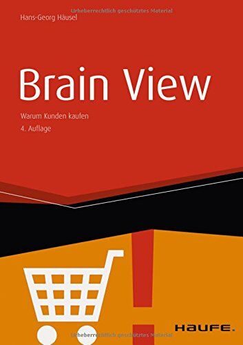 Hans-Georg Häusel - Brain View: Warum Kunden kaufen (Haufe Fachbuch) - Preis vom 09.10.2026 07:28:09 h