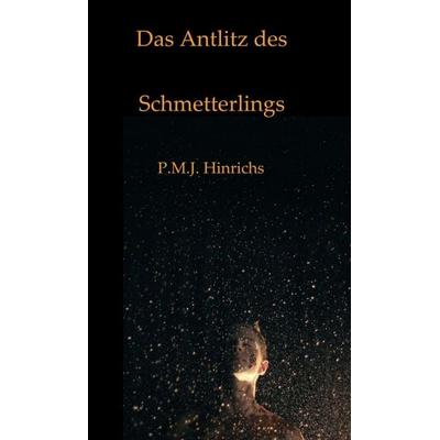 Das Antlitz des Schmetterlings, Gebundene Ausgabe von P.M.J. Hinrichs, Tredition, 978-3-7469-9526-7