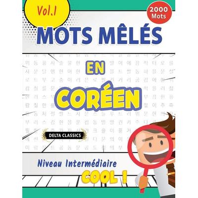 MOTS MÊLÉS EN CORÉEN NIVEAU INTERMÉDIAIRE - COOL ! VOL.1 - DELTA CLASSICS, Taschenbuch von Delta Classics, Linguas Classics