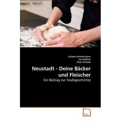 Zimmermann, J: Neustadt - Deine Bäcker und Fleischer, Taschenbuch von Juliane Zimmermann, VDM, 978-3-639-17642-1