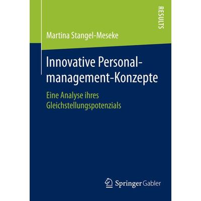 Innovative Personalmanagement-Konzepte, Taschenbuch von Martina Stangel-Meseke, Springer Fachmedien Wiesbaden GmbH, 978-3-658-09170-5