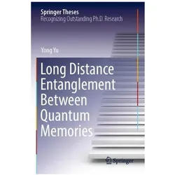 Long Distance Entanglement Between Quantum Memories, Fachbücher von Yong Yu