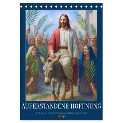 Auferstandene Hoffnung (Tischkalender 2026 DIN A5 hoch), CALVENDO Monatskalender