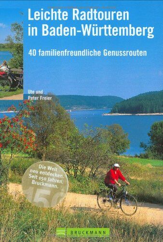 Peter Freier Ute Freier - Leichte Radtouren in Baden-Württemberg: 40 familienfreundliche Genussrouten - Preis vom 14.10.2026 23:07:16 h