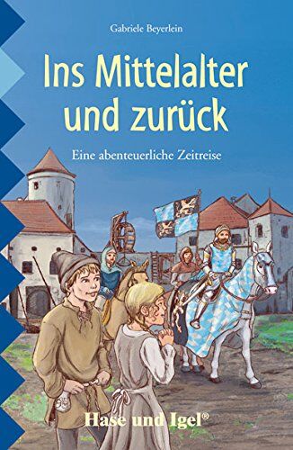 Gabriele Beyerlein - Ins Mittelalter und zurück: Schulausgabe - Preis vom 17.10.2026 19:25:27 h