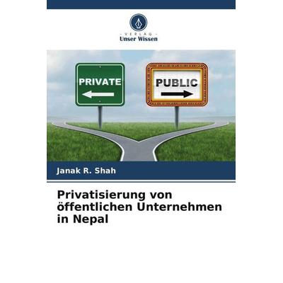 Privatisierung von öffentlichen Unternehmen in Nepal, Taschenbuch von Janak R. Shah, Verlag Unser Wissen, 978-620-5-35305-9