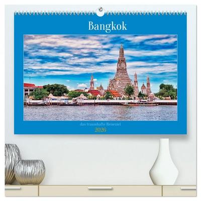 Bangkok das traumhafte Reiseziel (hochwertiger Premium Wandkalender 2026 DIN A2 quer), Kunstdruck in Hochglanz