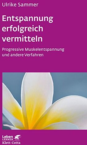 Ulrike Sammer - Entspannung erfolgreich vermitteln: Progressive Muskelentspannung und andere Verfahren (Leben lernen) - Preis vom 10.10.2026 11:48:34 h
