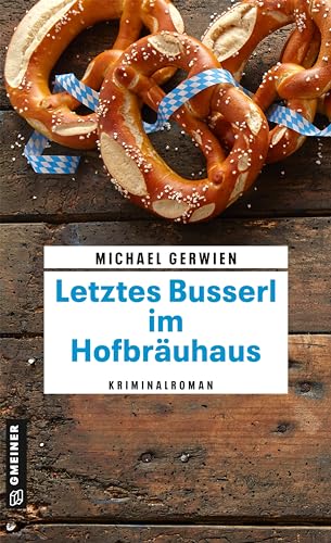 Michael Gerwien - Letztes Busserl im Hofbräuhaus: Kriminalroman (Kriminalromane im GMEINER-Verlag) (Exkommissar Max Raintaler) - Preis vom 11.10.2026 15:43:13 h