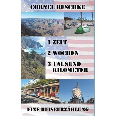 1 Zelt, 2 Wochen, 3 tausend Kilometer, Taschenbuch von Cornel Reschke, BoD – Books on Demand, 978-3-7494-8699-1