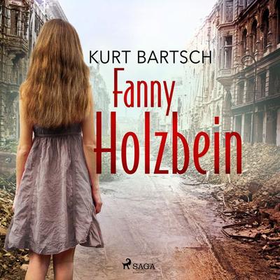 Fanny Holzbein - Kurt Bartsch, Audio, 9788728131572