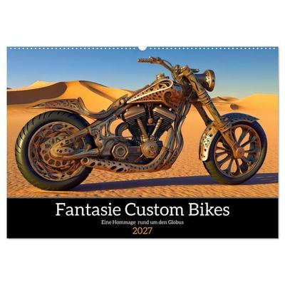 Fantasie Custom Bikes - Eine Hommage rund um den Globus (Wandkalender 2027 DIN A2 quer), CALVENDO Monatskalender