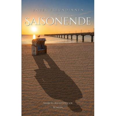 Saisonende, Taschenbuch von Marcel Richtsteiger, BoD – Books on Demand, 978-3-696-39255-0