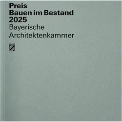 Preis Bauen im Bestand 2025, Fachbücher von Bayerische Architektenkammer