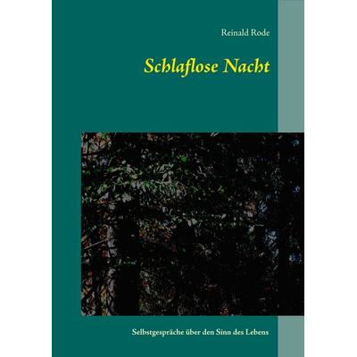 Schlaflose Nacht, Gebundene Ausgabe von Reinald Rode, BoD – Books on Demand, 978-3-7460-6675-2