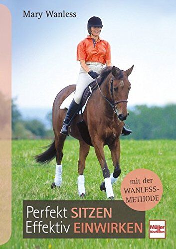 Mary Wanless - Perfekt sitzen, effektiv einwirken mit der Wanless-Methode - Preis vom 13.10.2026 11:25:28 h
