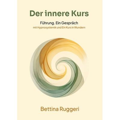 Der innere Kurs, Taschenbuch von Bettina Ruggeri, Bettina Ruggeri, 978-3-9827259-1-8