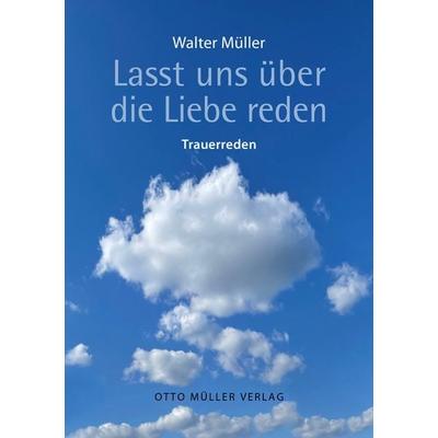 Lasst uns über die Liebe reden, Gebundene Ausgabe von Walter Müller, Otto Müller Verlag GmbH, 978-3-7013-1291-7