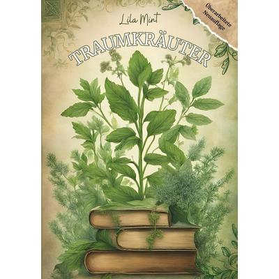 Traumkräuter, Taschenbuch von Lila Mint, BoD – Books on Demand, 978-3-7597-2964-4