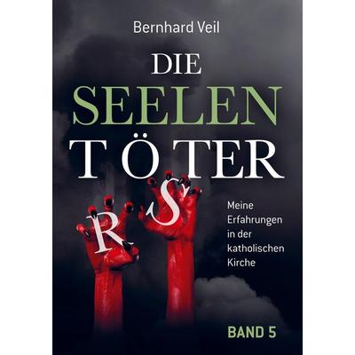 Die Seelentöter - Band 5: Ein aussichtsloser Kampf, Taschenbuch von Bernhard Veil, Bookmundo Osiander, 978-94-6367-001-2