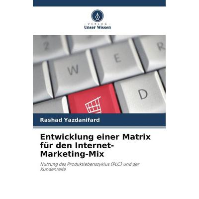 Entwicklung einer Matrix für den Internet-Marketing-Mix, Taschenbuch von Rashad Yazdanifard, Verlag Unser Wissen