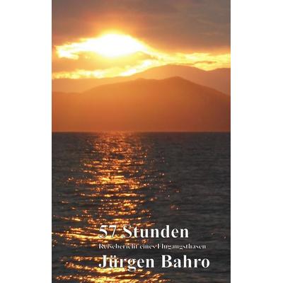 57 Stunden, Taschenbuch von Jürgen Bahro, BoD – Books on Demand, 978-3-8448-0184-2