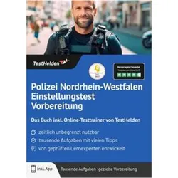 Polizei Nordrhein-Westfalen Einstellungstest Vorbereitung: Das Buch inkl. Online-Testtrainer vo, Ratgeber von Tom Wenk